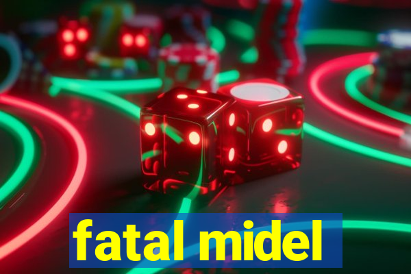 fatal midel